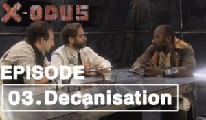 X-ODUS 1x03 - Decanisation