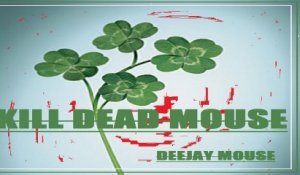 Deejay Mouse - KILL DEAD MOUSE
