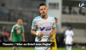 Thauvin : "Aller au Brésil avec Pogba"