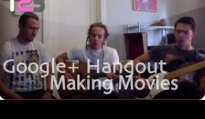 Making Movies Live Google+ Hangout