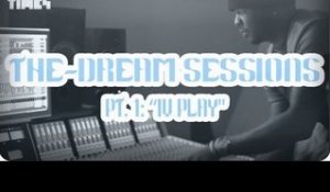 The-Dream Sessions - Part One: "IV Play"