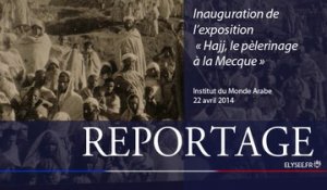 Inauguration de l’exposition "Hajj, le pèlerinage à la Mecque"