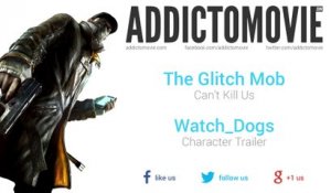 Watch_Dogs - Character Trailer Music #1 (The Glitch Mob - Can't Kill Us)