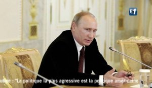 Vladimir Poutine : "La politique la plus agressive est la politique américaine"