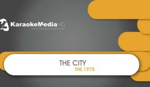 The City - The 1975 - KARAOKE HQ