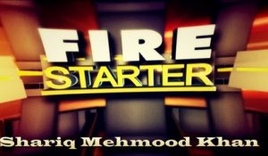 Fire Starter - Shariq Mehmood Khan