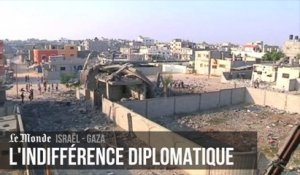 Gaza - Israël : pourquoi une telle indifférence diplomatique