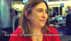 Eva Roque : "Le pathos fatigue le téléspectateur"