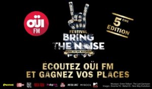 Festival OÜI FM Bring The Noise 5ème Edition : la programmation complète
