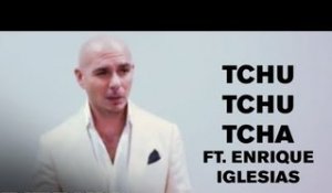 Pitbull Discusses "Tchu Tchu Tcha (ft. Enrique Iglesias)"