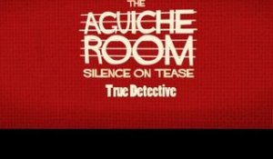 The Aguiche Room : True Detective HD
