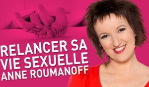ANNE ROUMANOFF - Relancer sa vie sexuelle