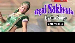 Byai Nakhrala Song Lyrics | Rajasthani Songs Lyrics