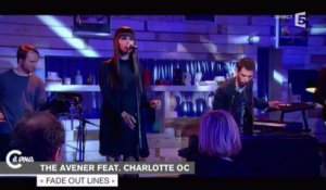 The Avener feat. Charlotte OC. "Fade out lines" - C à vous - 28/01/2015