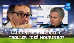 Laurent Blanc doit-il troller José Mourinho? [Comptoir Football Club]