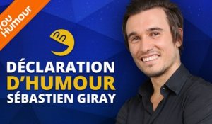 SEBASTIEN GIRAY - Déclaration d'Humour