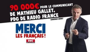 Merci les Français - 90 000€ pour le communicant de Mathieu Gallet, PDG de Radio France