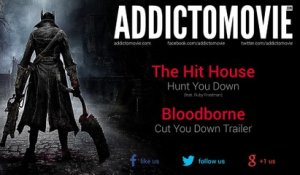 Bloodborne - Cut You Down Trailer Music #1 (The Hit House - Hunt You Down)