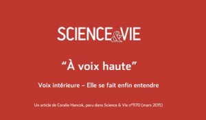 Science & Vie « A voix haute » - Voix intérieure – Elle se fait enfin entendre 