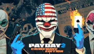 Payday 2 Crimewave Edition - Trailer (PS4 XboxOne) [HD]