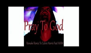 Salma - Pray To God - Remake Remix To Calvin Harris Feat Haim
