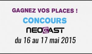 Concours NEOCAST - Gagnez vos places pour la convention !