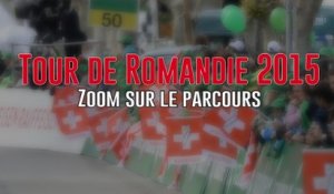 Tour de Romandie 2015 - Zoom sur le parcours