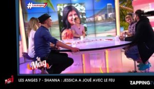 Les Anges 7 : Shanna sur Jessica, "Son comportement avec Thibault m'a fait peur"