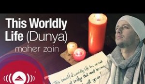 Maher Zain - This Worldly Life (Dunya) | Official Lyric video