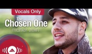 Maher Zain - The Chosen One | Vocals Only (Lyrics)
