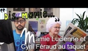 Dis Mamie : Lucienne et Cyril Féraud au taquet pour l'Eurovision