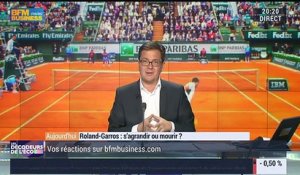 Roland-Garros: s'agrandir ou mourir ? (4/4) - 25/05