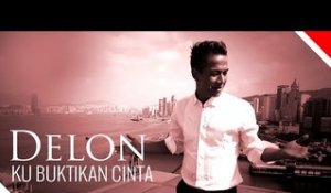 Delon - Ku Buktikan Cinta - Official Music Video - Nagaswara