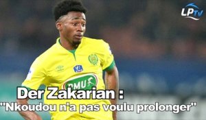 Der Zakarian : "Nkoudou n'a pas voulu prolonger"