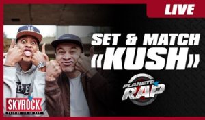 Set & Match "Kush" en live dans Planète Rap