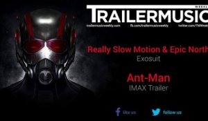 Ant-Man - IMAX Trailer Music (Really Slow Motion & Epic North - Exosuit)