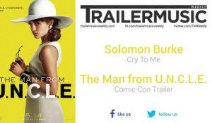 The Man from U.N.C.L.E. - Comic-Con Trailer Music #4 (Solomon Burke - Cry To Me)