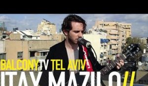 ITAY MAZILO - FLICKERS (BalconyTV)