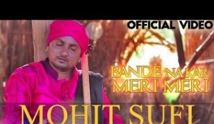 Bande Na Kar Meri Meri | Mohit Sufi | Official Video