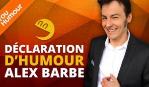 ALEX BARBE - Déclaration d'Humour