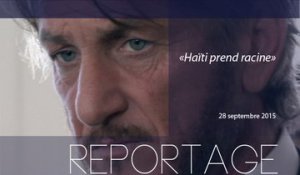 [REPORTAGE] Haïti prend racine