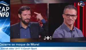 Zap : Cazarre se paye Morel en direct