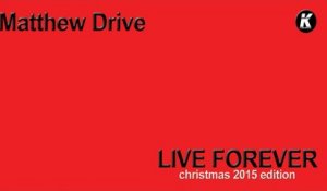MATTHEW DRIVE - LIVE FOREVER christmas 2015 edition