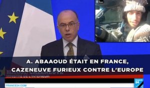 Abdelhamid Abaaoud était en France, Cazeneuve furieux contre l'Europe