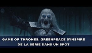 Game of Thrones: Greenpeace s'inspire de la série dans un spot