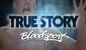 True Story : Bloodsport