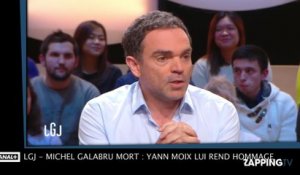 LGJ – Michel Galabru mort : Yann Moix lui rend hommage (vidéo)
