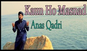 Anas Qadri - Kaun Ho Masnad