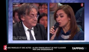 Des paroles et des actes : Alain Finkielkraut se fait recadrer par une enseignante, pour le bien de la France, taisez-vous ! (Vidéo)