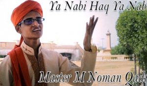 Master M Noman Qadri - Ya Nabi Haq Ya Nabi